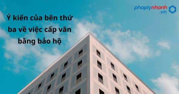 Quy định về ý kiến của người thứ ba về việc cấp văn bằng bảo hộ như thế nào? 1 Ý kiến của bên thứ ba về việc cấp văn bằng bảo hộ - hỗ trợ, tư vấn pháp lý nhanh