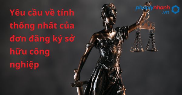 Yêu cầu về tính thống nhất của đơn đăng ký sở hữu công nghiệp như thế nào? 27 Yêu cầu về tính thống nhất của đơn đăng ký sở hữu công nghiệp - hỗ trợ, tư vấn pháp lý nhanh