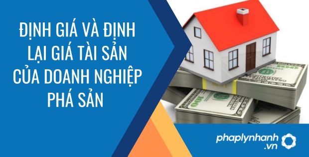 ĐỊNH GIÁ VÀ ĐỊNH LẠI GIÁ TÀI SẢN CỦA DOANH NGHIỆP PHÁ SẢN 1 định giá và định lại giá tài sản của doanh nghiệp phá sản