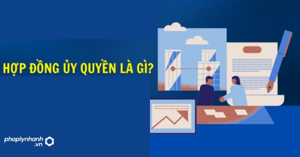 Hợp đồng ủy quyền là gì? 1 Hợp đồng ủy quyền là gì?