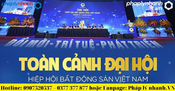 Hiệp hội Bất động sản Việt Nam Hiệp hội Bất động sản Việt Nam-tư vấn, hỗ trợ pháp lý nhanh