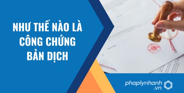 NHƯ THẾ NÀO LÀ CÔNG CHỨNG BẢN DỊCH ? 1 như thế nào là công chứng bản dịch - Tư vấn hỗ trợ phaplynhanh