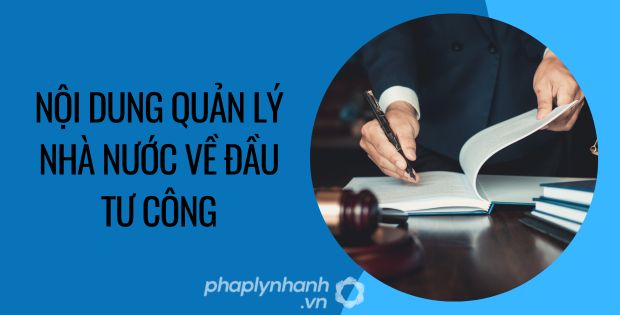 nội dung quản lý nhà nước về đầu tư công - Tư vấn hỗ trợ phaplynhanh