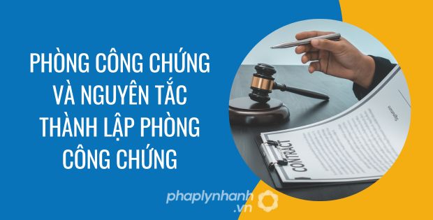 PHÒNG CÔNG CHỨNG VÀ NGUYÊN TẮC THÀNH LẬP PHÒNG CÔNG CHỨNG 1 phòng công chứng và nguyên tắc thành lập phòng công chứng