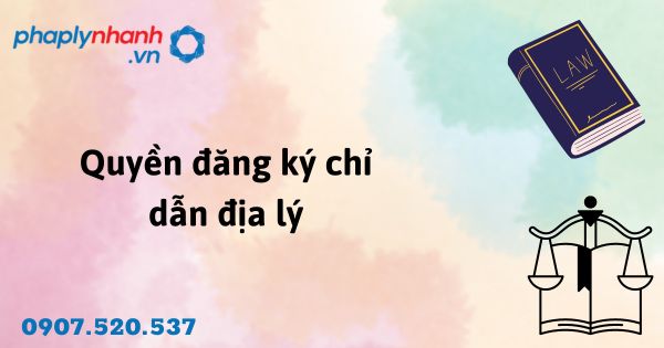 Quyền đăng ký chỉ dẫn địa lý được quy định như thế nào? 1 quyền đăng ký chỉ dẫn địa lý - hỗ trợ, tư vấn pháp lý nhanh