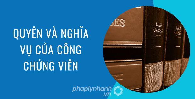 QUYỀN VÀ NGHĨA VỤ CỦA CÔNG CHỨNG VIÊN 1 quyên và nghĩa vụ của công chứng viên