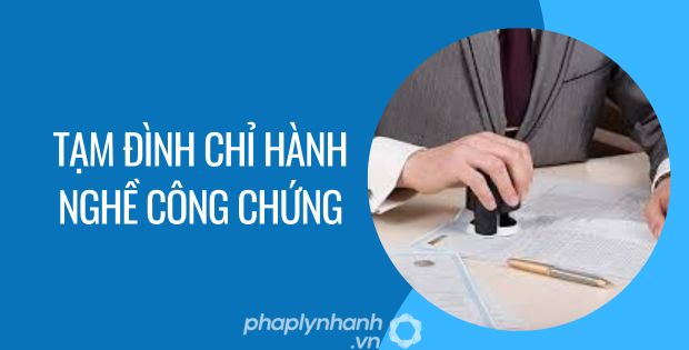 TẠM ĐÌNH CHỈ HÀNH NGHỀ CÔNG CHỨNG 1 tạm đình chỉ hành nghề công chứng