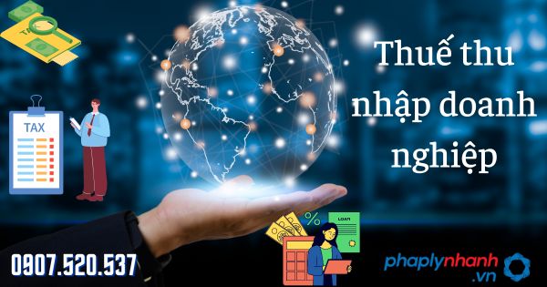 Thuế thu nhập doanh nghiệp là gì? Đặc điểm và vai trò của thuế thu nhập doanh nghiệp 18 thuế thu nhập doanh nghiệp - tư vấn hỗ trợ pháp lý nhanh