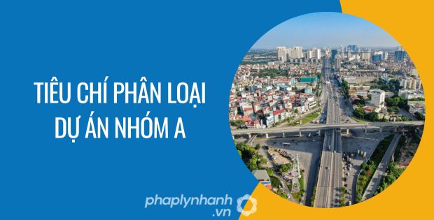tiêu chí phân loại dự án nhóm a - Tư vấn hỗ trợ phaplynhanh