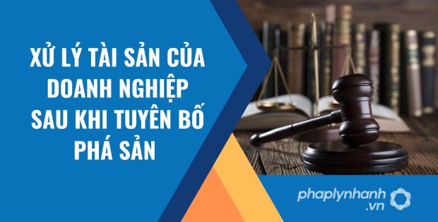 xử lý tài sản của doanh nghiệp sau khi tuyên bố phá sản
