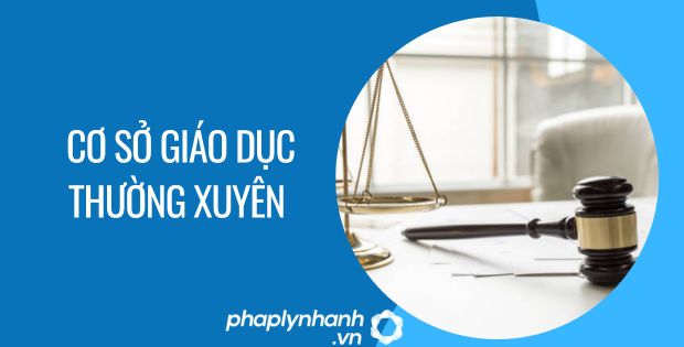 CƠ SỞ GIÁO DỤC THƯỜNG XUYÊN - Tư vấn hỗ trợ phaplynhanh