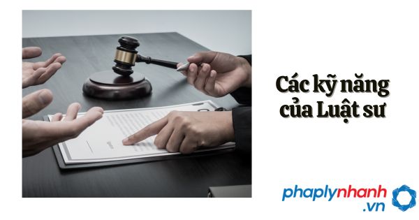 Các kỹ năng cần có của Luật sư 1 Các kỹ năng của luật sư