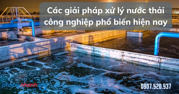 Các giải pháp xử lý nước thải công nghiệp phổ biến hiện nay 1 Các giải pháp xử lý nước thải công nghiệp phổ biến - tư vấn hỗ trợ pháp lý nhanh