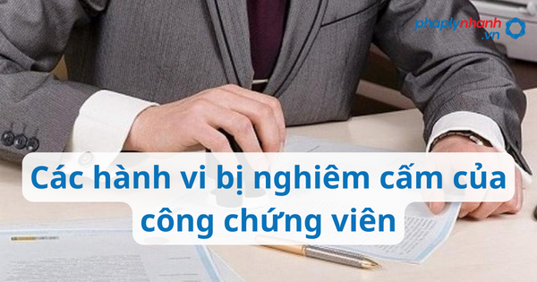 Công chứng viên bị nghiêm cấm những hành vi nào? 1 Công chứng viên bị nghiêm cấm những hành vi nào?