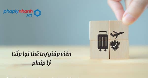 Cấp lại thẻ trợ giúp viên pháp lý được quy định như thế nào? 1 Cấp lại thẻ trợ giúp viên pháp lý - hỗ trợ, tư vấn pháp lý nhanh
