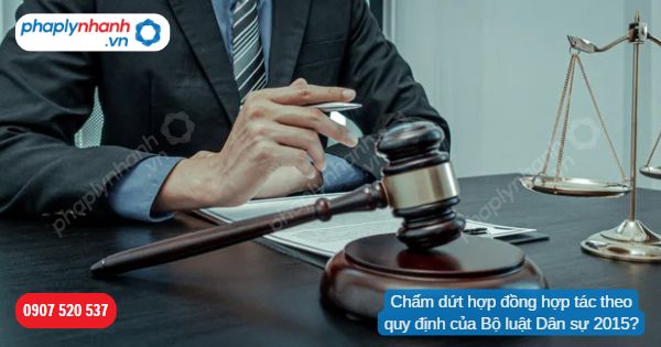 Chấm dứt hợp đồng hợp tác theo quy định của Bộ luật Dân sự 2015 1 Chấm dứt hợp đồng hợp tác theo quy định của Bộ luật Dân sự 2015-Hỗ trợ, tư vấn pháp lý nhanh