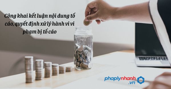 Công khai kết luận nội dung tố cáo, quyết định xử lý hành vi vi phạm bị tố cáo như thế nào? 1 Công khai kết luận nội dung tố cáo, quyết định xử lý hành vi vi phạm bị tố cáo - hỗ trợ, tư vấn pháp lý nhanh