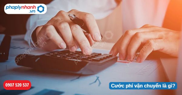 Cước phí vận chuyển là gì? 1 Cước phí vận chuyển là gì-Hỗ trơ, tư vấn pháp lý nhanh