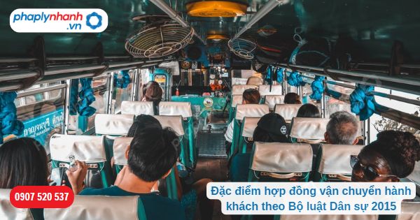 Đặc điểm hợp đồng vận chuyển hành khách theo Bộ luật Dân sự 2015 1 Đặc điểm hợp đồng vận chuyển hành khách theo Bộ luật Dân sự 2015-Hỗ trợ, tư vấn pháp lý nhanh