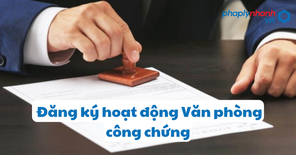 Thủ tục đăng ký hoạt động Văn phòng công chứng 10 Đăng ký hoạt động Văn phòng công chứng