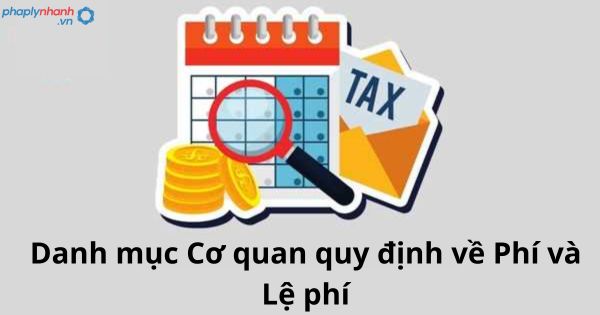 Danh mục Cơ quan quy định về Phí và Lệ phí 1 Danh mục Cơ quan quy định về Phí và Lệ phí