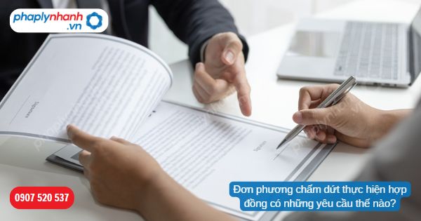 Đơn phương chấm dứt thực hiện hợp đồng có những yêu cầu thế nào? 1 Đơn phương chấm dứt thực hiện hợp đồng có những yêu cầu thế nào-Hỗ trợ, tư vấn pháp lý nhanh