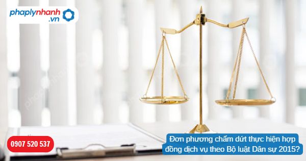 Đơn phương chấm dứt thực hiện hợp đồng dịch vụ theo Bộ luật Dân sự 2015? 2 Đơn phương chấm dứt thực hiện hợp đồng dịch vụ theo Bộ luật Dân sự 2015-Hỗ trợ, tư vấn pháp lý nhanh