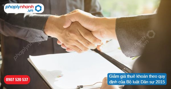 Giảm giá thuê khoán theo quy định của Bộ luật Dân sự 2015 1 Giảm giá thuê khoán theo quy định của Bộ luật Dân sự 2015-Hỗ trợ, tư vấn pháp lý nhanh