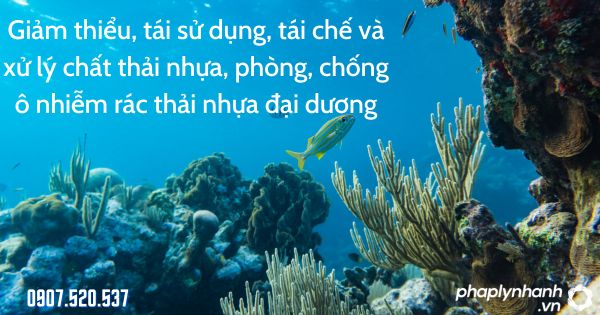 Giảm thiểu, tái sử dụng, tái chế và xử lý chất thải nhựa, phòng, chống ô nhiễm rác thải nhựa đại dương 1 Giảm thiểu, tái sử dụng, tái chế và xử lý chất thải nhựa, phòng, chống ô nhiễm rác thải nhựa đại dương - tư vấn hỗ trợ pháp lý nhanh
