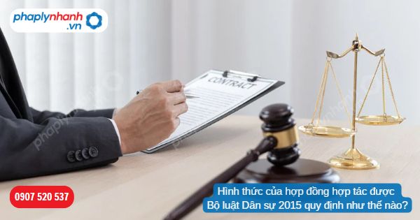 Hình thức của hợp đồng hợp tác được Bộ luật dân sự 2015 quy định như thế nào? 1 Hình thức của hợp đồng hợp tác được pháp luật quy định như thế nào-Hỗ trợ, tư vấn pháp lý nhanh