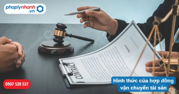 Hình thức của hợp đồng vận chuyển tài sản 1 Hình thức của hợp đồng vận chuyển tài sản-Hỗ trợ, tư vấn pháp lý nhanh