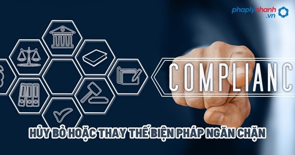 Hủy bỏ hoặc thay thế biện pháp ngăn chặn? 1 Hủy bỏ hoặc thay thế biện pháp ngăn chặn - Tư vấn, hỗ trợ pháp lý nhanh