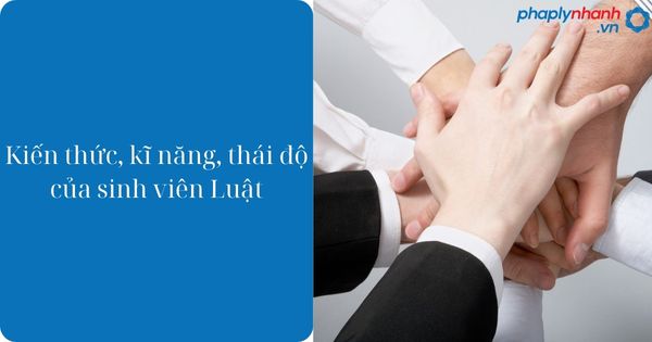 Kiến thức,kĩ năng,thái độ của sinh viên Luật 1 Kiến thức, kĩ năng, thái độ của sinh viên Luật