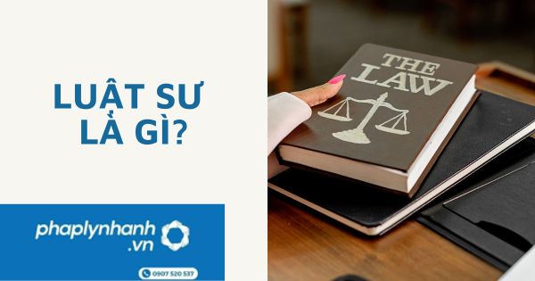 Luật sư là gì? Ý nghĩa của nghề Luật sư 1 LUẬT SƯ LÀ GÌ