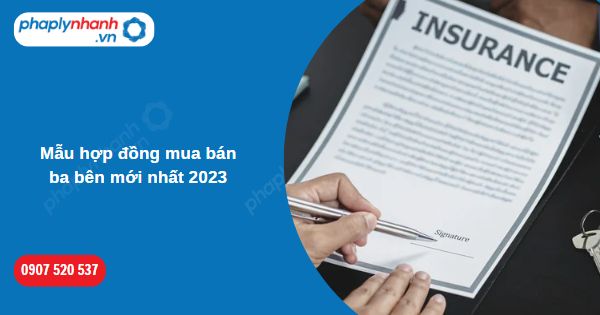 Mẫu hợp đồng mua bán ba bên mới nhất 2023-Hỗ trợ, tư vấn pháp lý nhanh