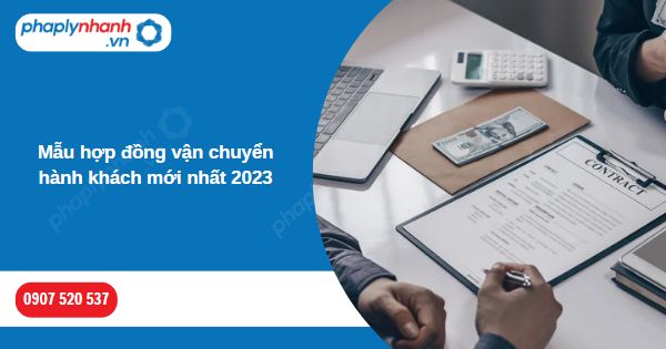 Mẫu hợp đồng vận chuyển hành khách mới nhất 2023-Hỗ trợ, tư vấn pháp lý nhanh