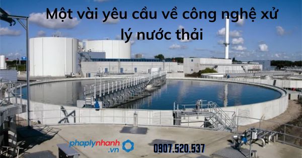 Một vài yêu cầu về công nghệ xử lý nước thải 1 Một vài yêu cầu về công nghệ xử lý nước thải - tư vấn hõ trợ pháp lý nhanh