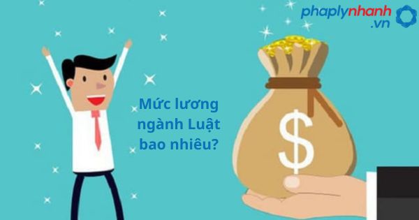 Nên học ngành Luật không? Mức lương ngành Luật bao nhiêu? 2 Mức lương ngành Luật bao nhiêu?