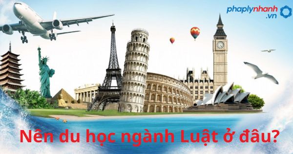 Nên du học ngành Luật ở đâu