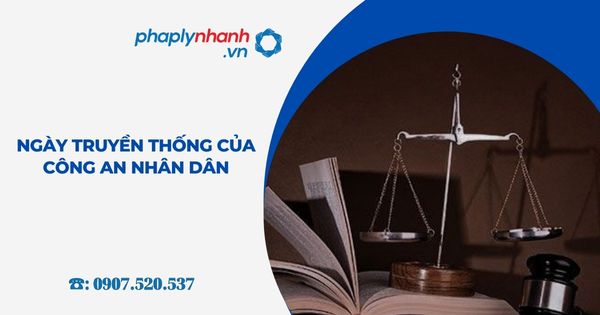 Ngày truyền thống của Công an nhân dân 2 Ngày truyền thống của Công an nhân dân - Tư vấn, hỗ trợ pháp lý nhanh