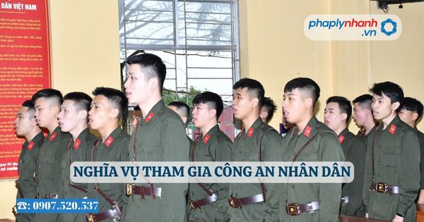 Nghĩa vụ tham gia Công an nhân dân 4 Nghĩa vụ tham gia Công an nhân dân - Tư vấn, hỗ trợ pháp lý nhanh