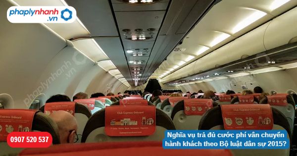 Nghĩa vụ trả đủ cước phí vân chuyển hành khách theo Bộ luật dân sự 2015? 1 Nghĩa vụ trả đủ cước phí vân chuyển hành khách theo Bộ luật dân sự 2015-Hỗ trợ, tư vấn pháp lý nhanh