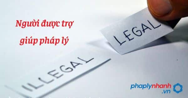 Người được trợ giúp pháp lý như thế nào? 1 Người được trợ giúp pháp lý - hỗ trợ, tư vấn pháp lý nhanh