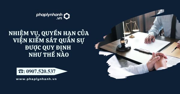 Nhiệm vụ, quyền hạn của Viện kiểm sát quân sự 20 Nhiệm vụ, quyền hạn của Viện kiểm sát quân sự - Tư vấn, hỗ trợ pháp lý nhanh