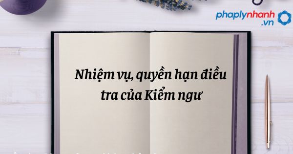 Nhiệm vụ, quyền hạn điều tra của Kiểm ngư trong tổ chức cơ quan điều tra hình sự? 1 Nhiệm vụ, quyền hạn điều tra của Kiểm ngư - hỗ trợ, tư vấn pháp lý nhanh