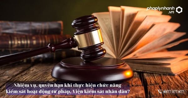 Nhiệm vụ, quyền hạn khi thực hiện chức năng kiểm sát hoạt động tư pháp, Viện kiểm sát nhân dân? 1 Nhiệm vụ, quyền hạn khi thực hiện chức năng kiểm sát hoạt động tư pháp, Viện kiểm sát nhân dân - Tư vấn, hỗ trợ pháp lý nhanh