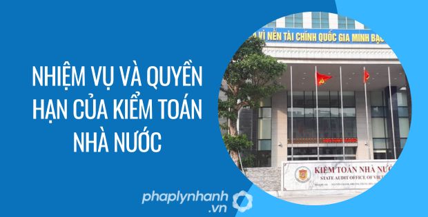 Nhiệm vụ và quyền hạn của kiểm toán nhà nước - Tư vấn hỗ trợ phaplynhanh