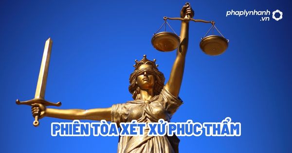 Phiên tòa xét xử phúc thẩm? 1 Phiên tòa xét xử phúc thẩm - Tư vấn, hỗ trợ pháp lý nhanh