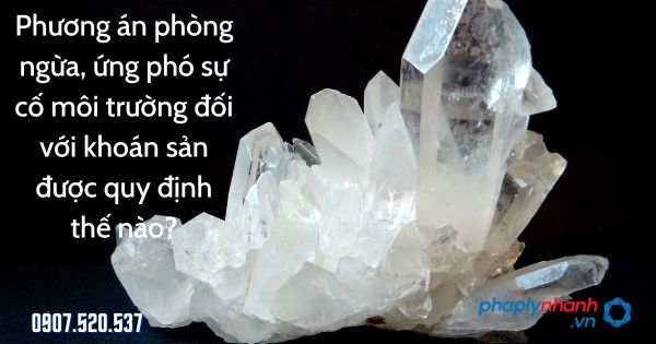 Phương án phòng ngừa, ứng phó sự cố môi trường đối với khoán sản được quy định thế nào? 1 Phương án phòng ngừa, ứng phó sự cố môi trường đối với khoán sản - tư vấn hỗ trợ pháp lý nhanh