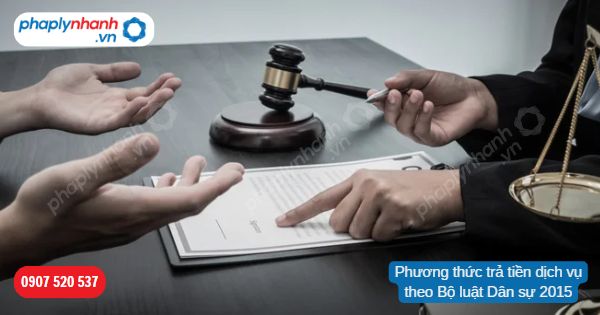 Phương thức trả tiền dịch vụ theo Bộ luật Dân sự 2015? 1 Phương thức trả tiền dịch vụ theo Bộ luật Dân sự 2015-Hỗ trợ, tư vấn pháp lý nhanh